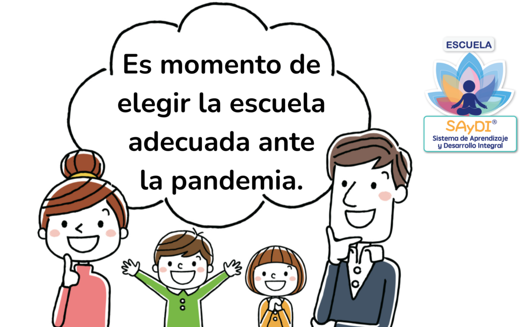 Es momento de elegir la escuela adecuada ante la pandemia.
